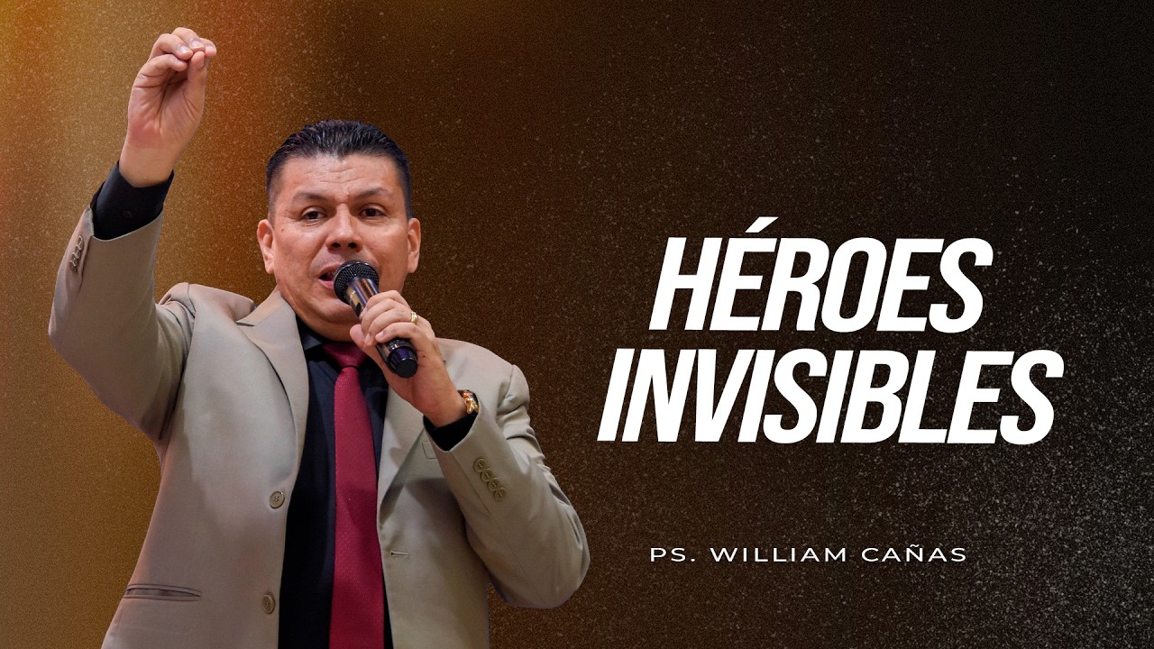 🔵Héroes invisiblesI Ps William CañasI 15 de marzo