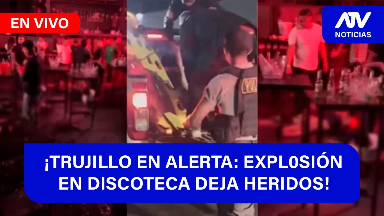 De 5 a 7 🎧✨¡TRUJILLO EN ALERTA: EXPL0SIÓN EN DISCOTECA DEJA HERIDOS! - ATV+