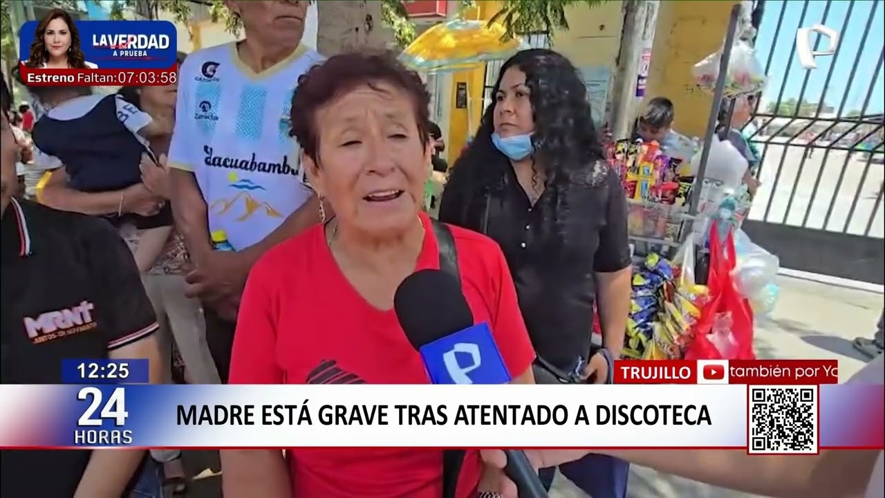 24Horas | Ataque a discoteca en Trujillo: familiares hablan sobre víctimas