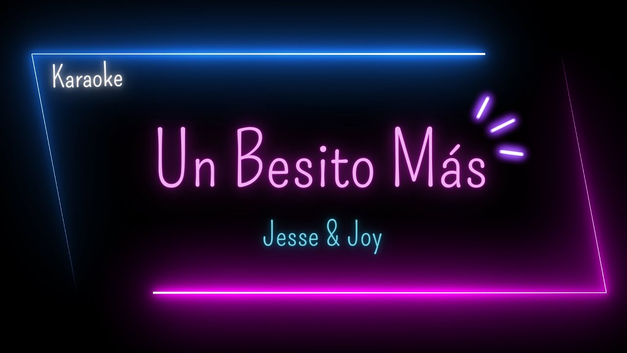Karaoke - Un Besito Más - Jesse & Joy
