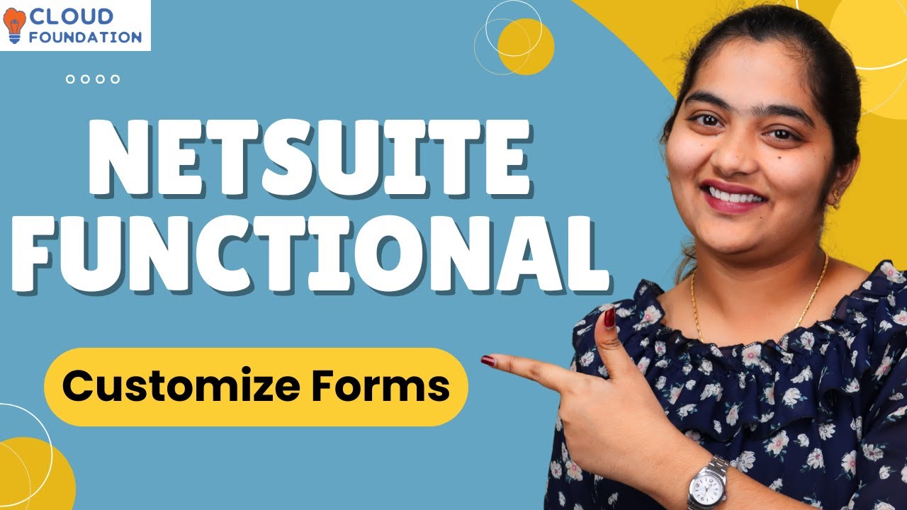 NetSuite Functional Customize Forms | NetSuite Functional Online Training |  CloudFoundation