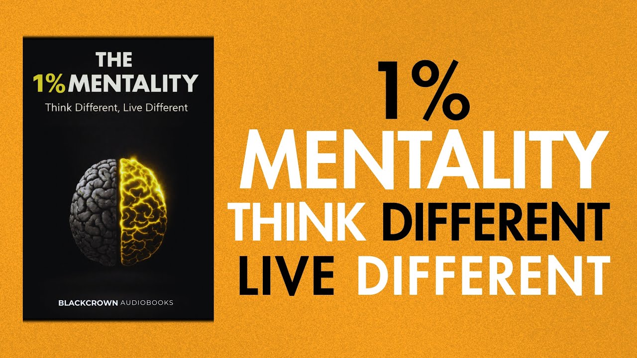 The 1% Mentality: Think Different, Live Different | Full Audiobook