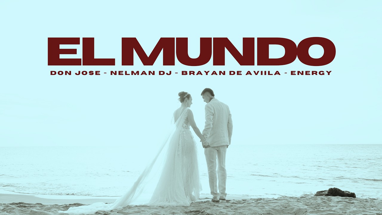 El Mundo - Don Jose x Un Tal Nelman x Brayan De Aviila x Energy (Video Oficial)
