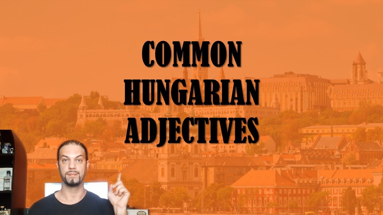 Common Hungarian Adjectives [Hungarian Lesson]
