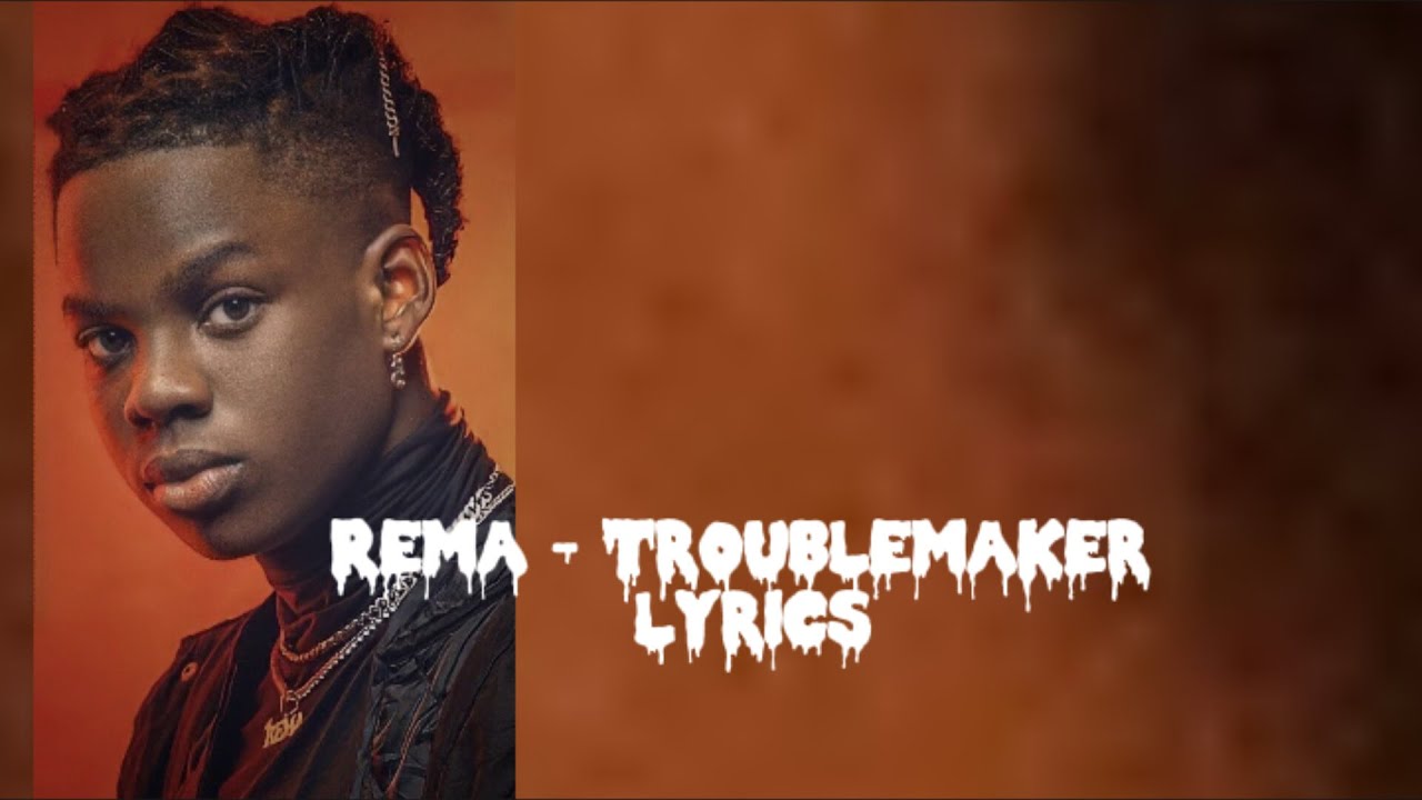 Rema - Troublemaker lyrics