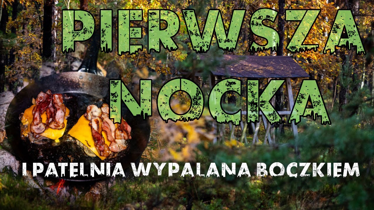Pierwsza nocka i patelnia wypalana boczkiem