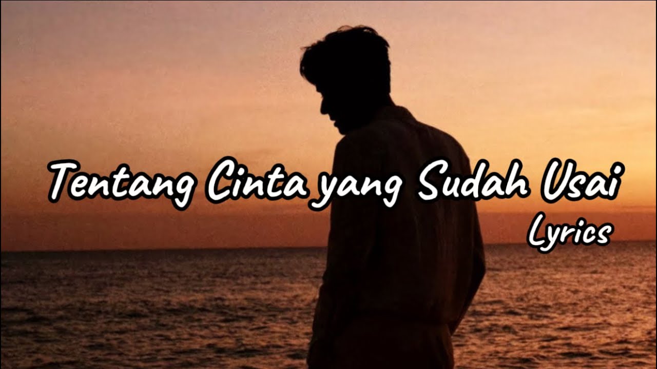 Lagu Sedih Menyentuh Hati Tentang Cinta yang Sudah Usai