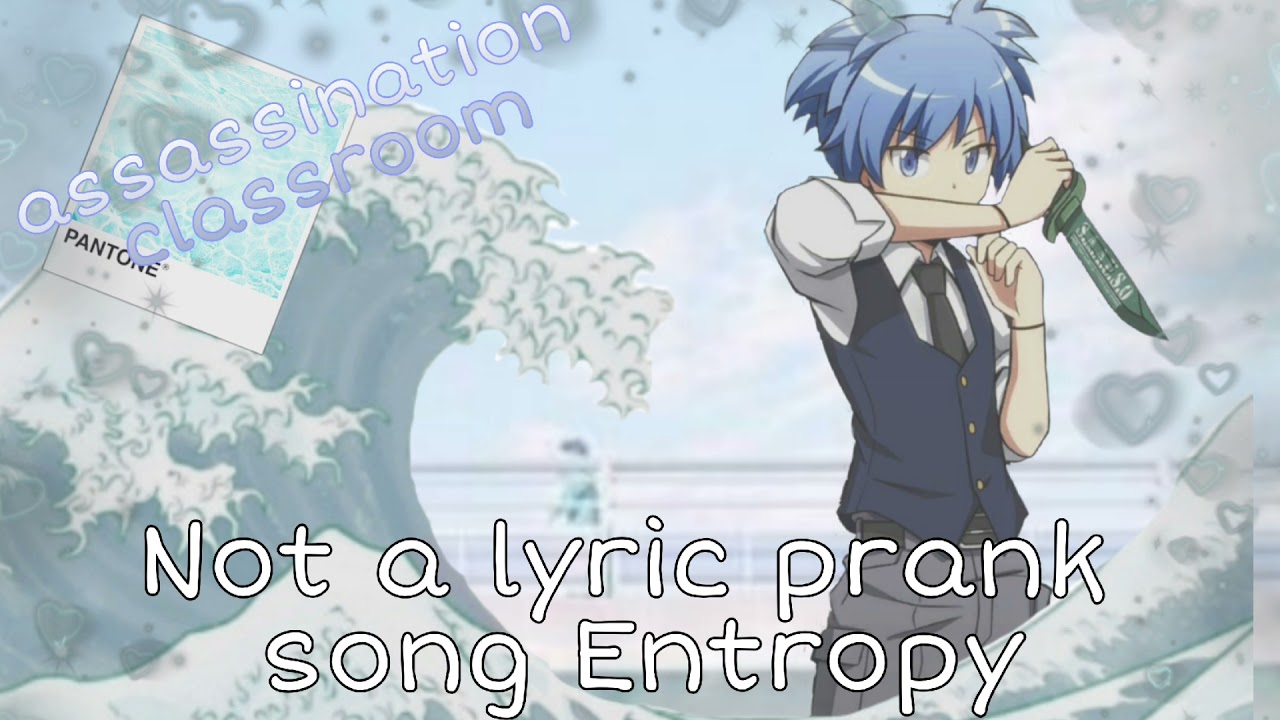 assassin classroom lyric prank|| Song Entropy ||