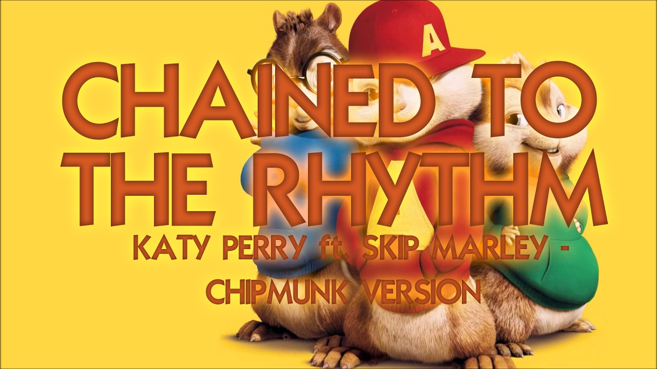 Katy Perry - Chained to the rhythm (ft Skip Marley) (SPECIAL CHIPMUNK VERSION)