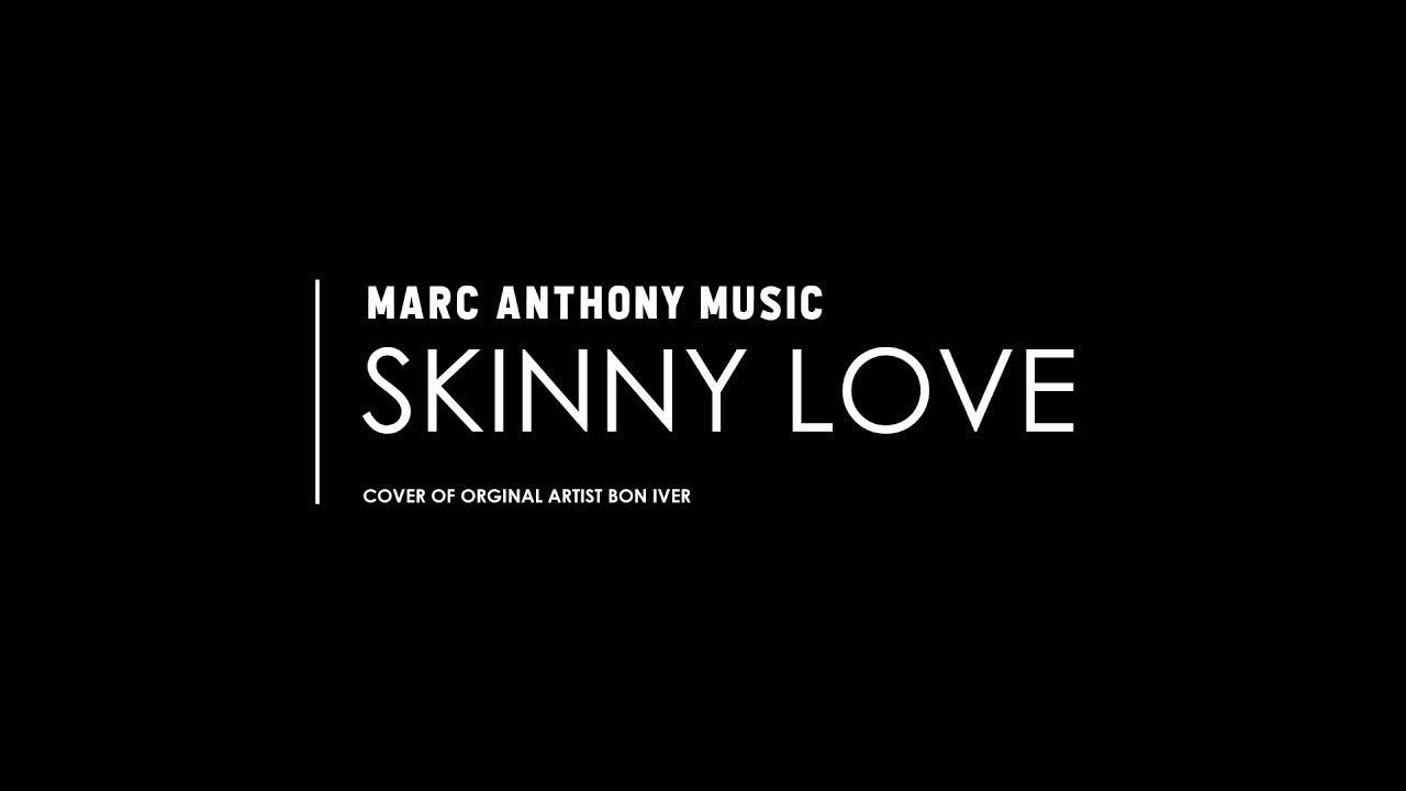 Skinny Love Cover (by Marc Anthony Music) // Original Artist - Bon Iver