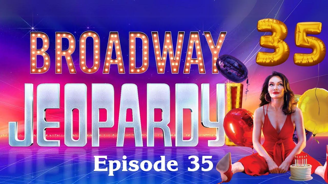 Broadway Jeopardy! Game #35 (2/6/25) 26 All-New Clues for MUSICAL THEATRE NERDS!