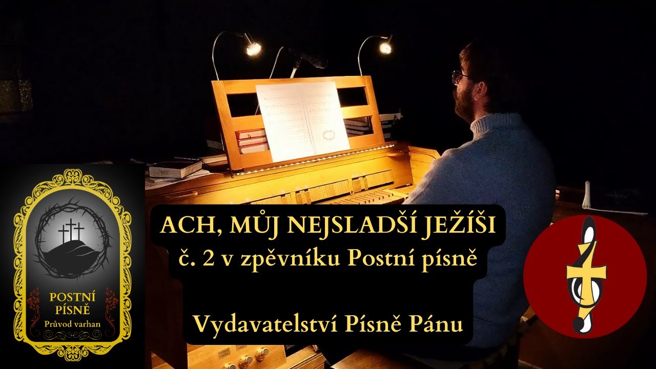 ACH, MŮJ NEJSLADŠÍ JEŽÍŠI | Postní Písně č. 2 | Vydavatelství Písně Pánu #kostel #hudba #křesťanství
