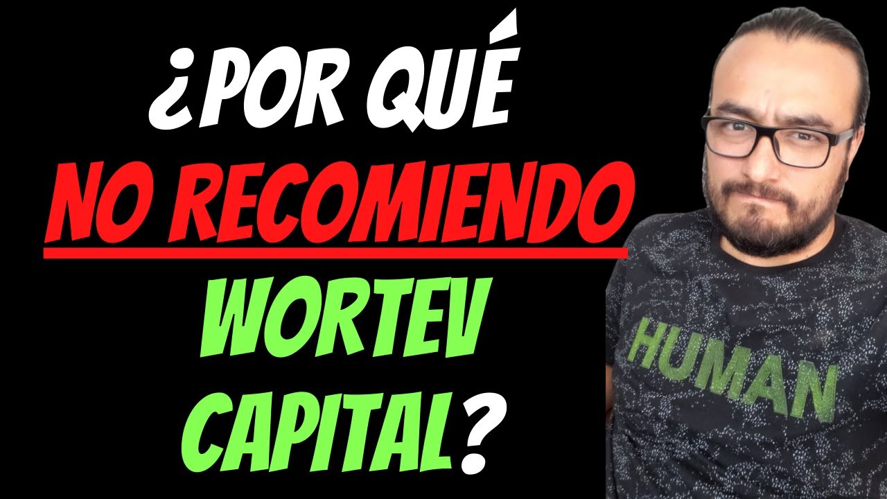 &iquest;Por qu&eacute; NO recomiendo invertir en Wortev Capital?