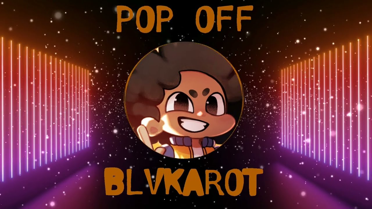 Pop Off - BLVKAROT
