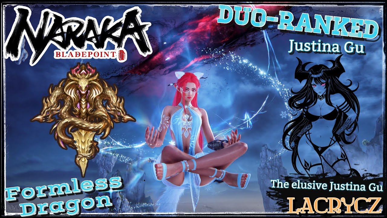 The elusive top 30 Justina Gu, Formless Dragon Duo Ranked, Naraka Bladepoint, EU CZ best and Funny 