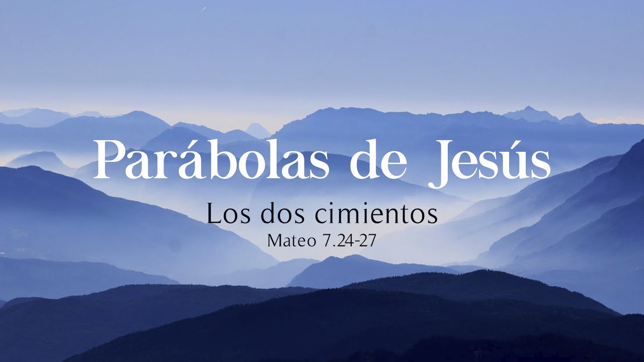 Los dos cimientos - Mateo 7.24-27