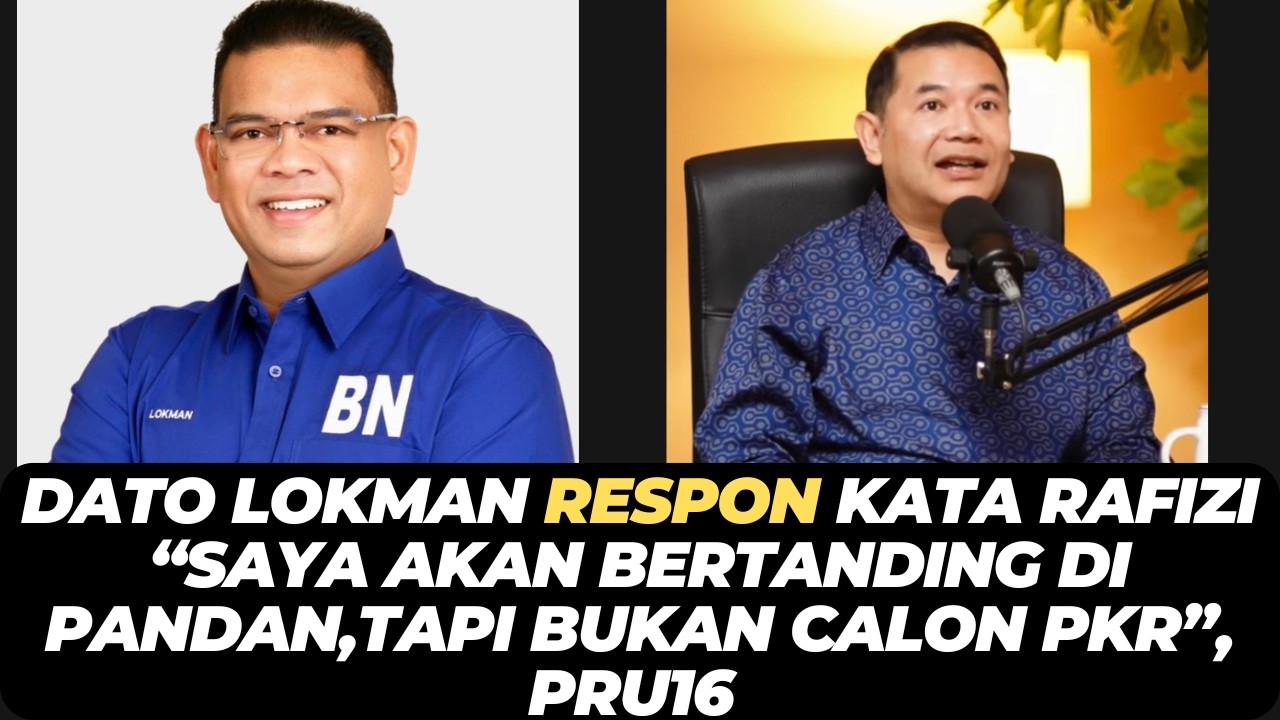 DATO LOKMAN RESPON KATA RAFIZI “SAYA AKAN BERTANDING DI PANDAN,TAPI BUKAN CALON PKR”, PRU16