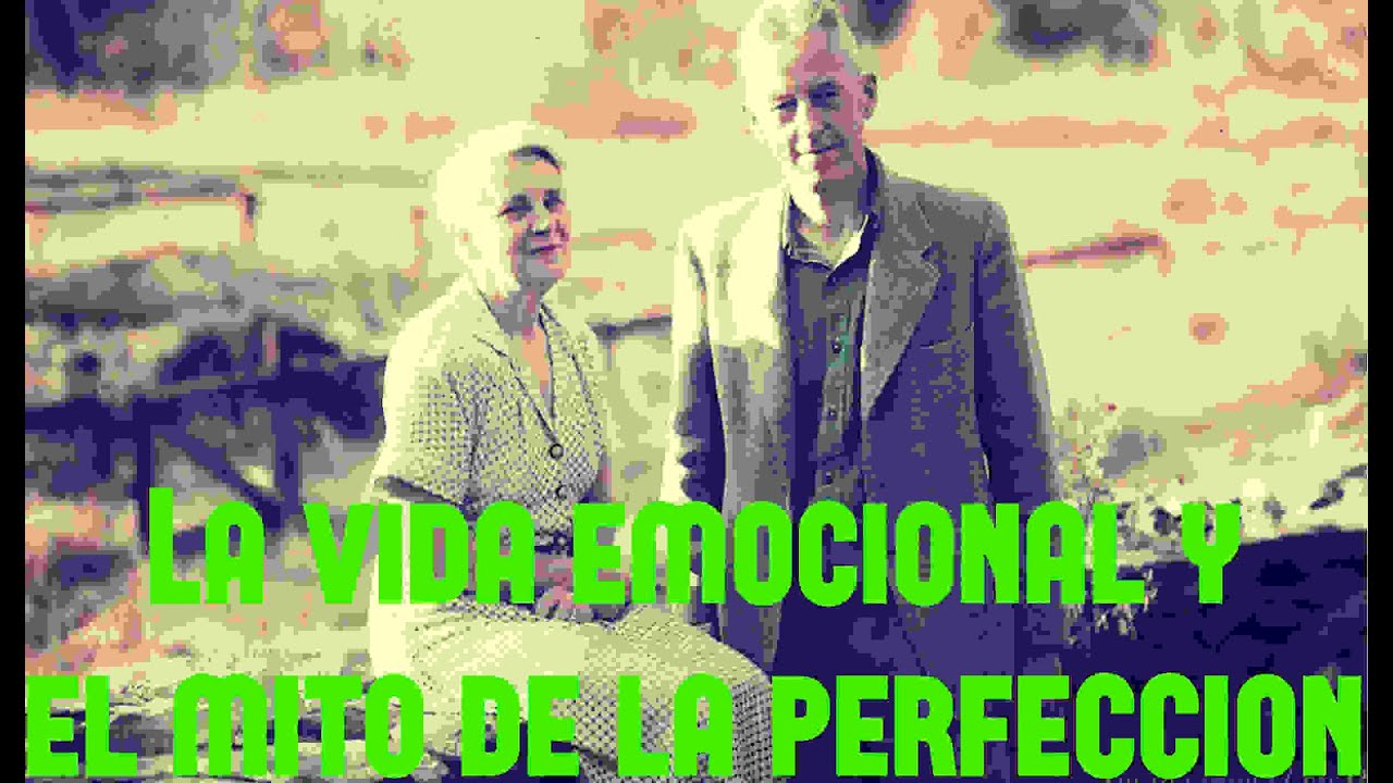 La vida emocional y el mito de la perfección