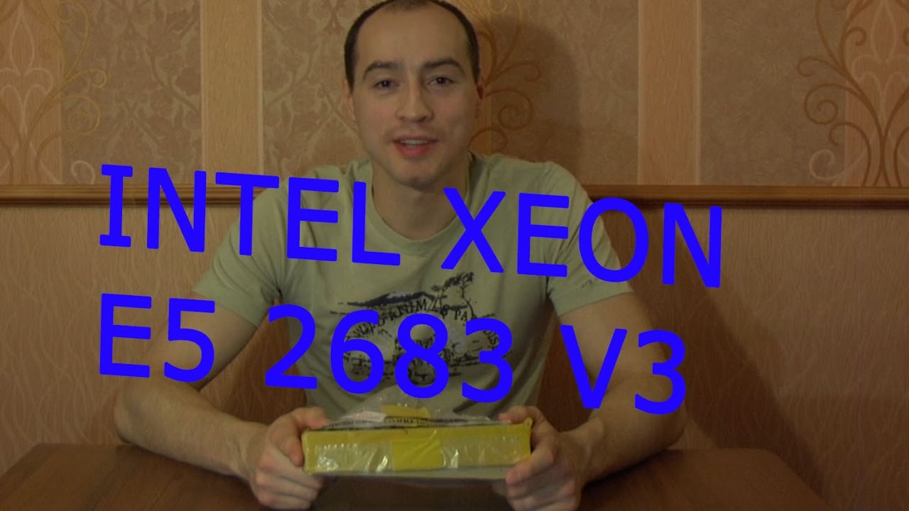 Обзор и распаковка серверного процессора intel xeon e5 2683 v3 с aliexpress