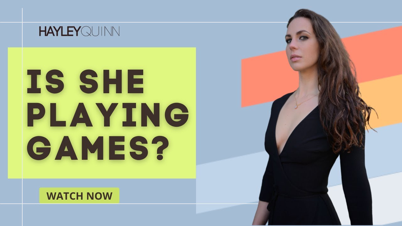 Is She Playing Games? Dating Coach Hayley Quinn Reveals The Truth