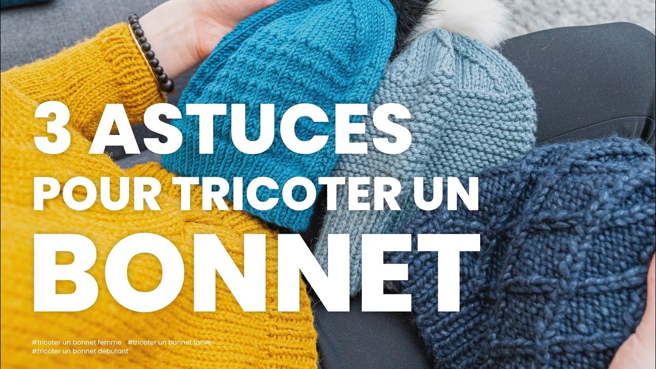 Tricoter un bonnet : 3 astuces &agrave; conna&icirc;tre pour tricoter un bonnet parfait facilement