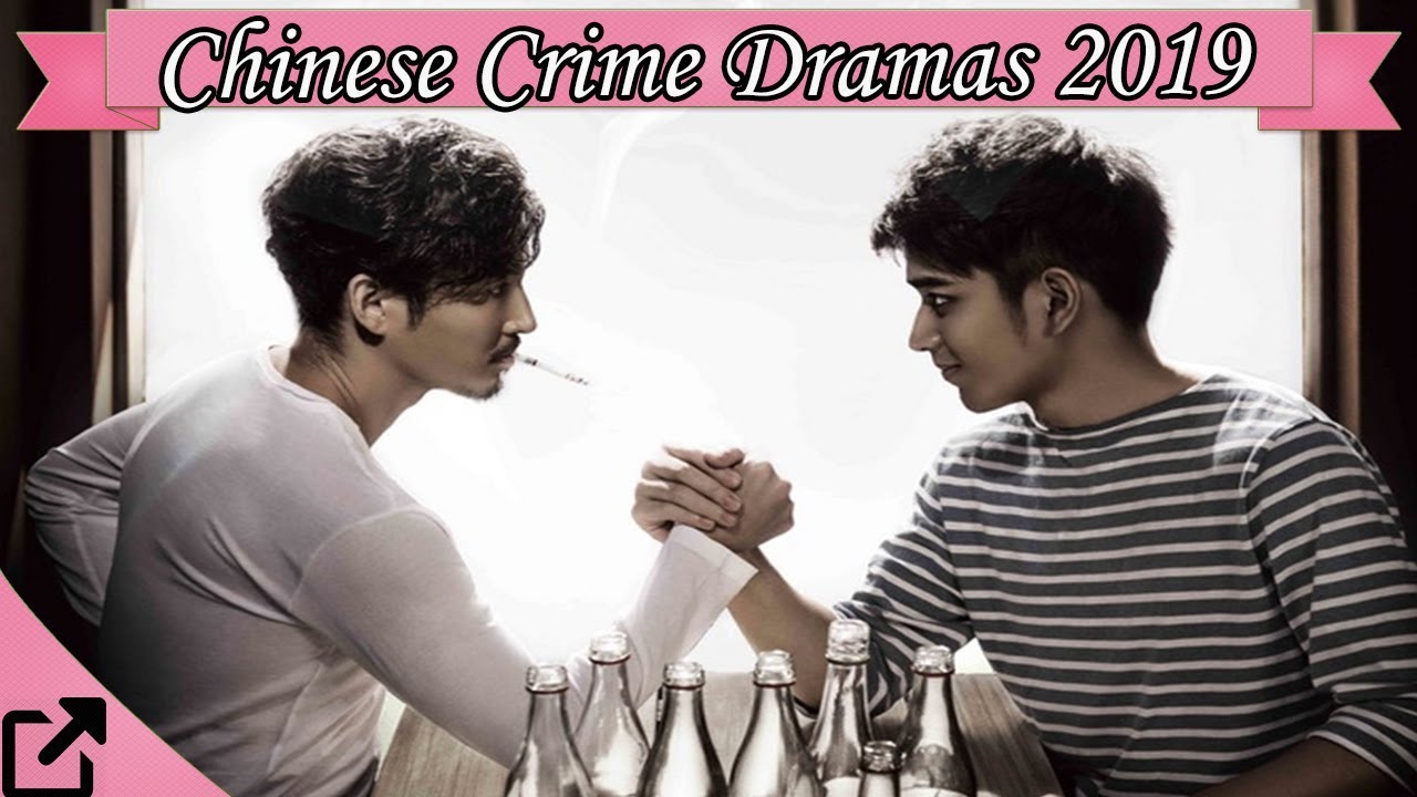 Top 20 Chinese Crime Dramas 2019