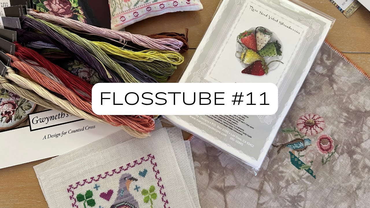 Flosstube 11 - Finishes, WIPs and Starts!