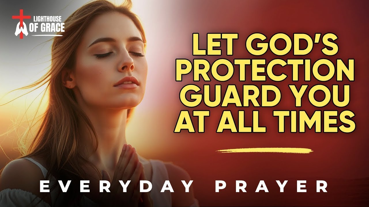 Stay Protected at All Times Under God's Divine Protection | Walking With God