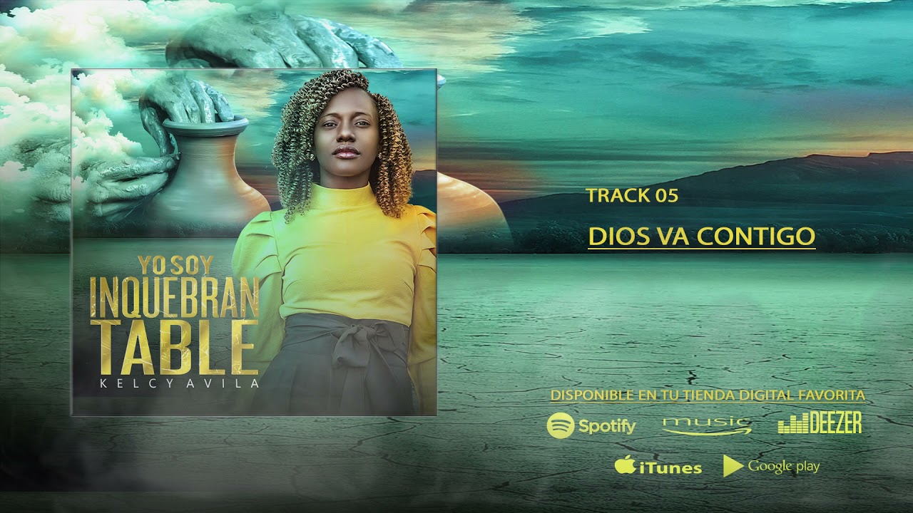 Kelcy Avila - Dios Va Contigo ( Yo Soy Inquebrantable )