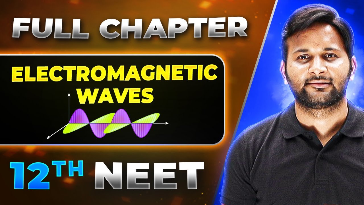 Electromagnetic Waves FULL CHAPTER | Class 12th Physics | Lakshya NEET