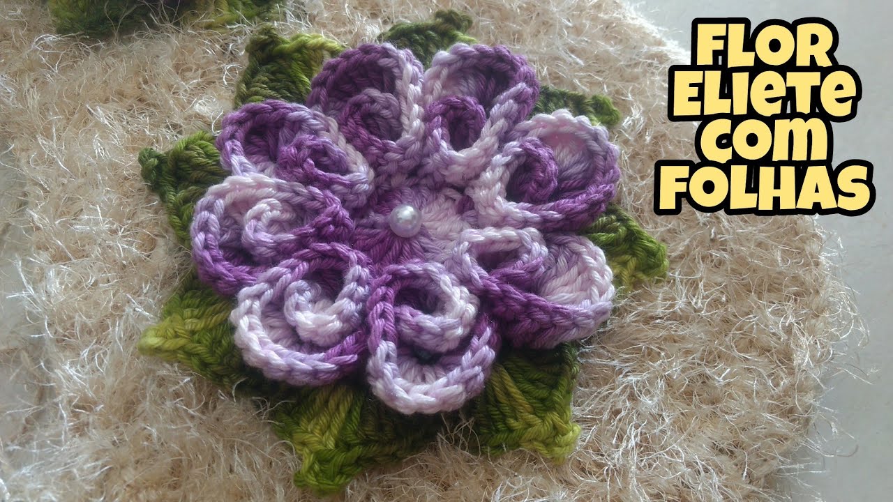 Passo a passo de flor de  crochê Eliete com Folhas