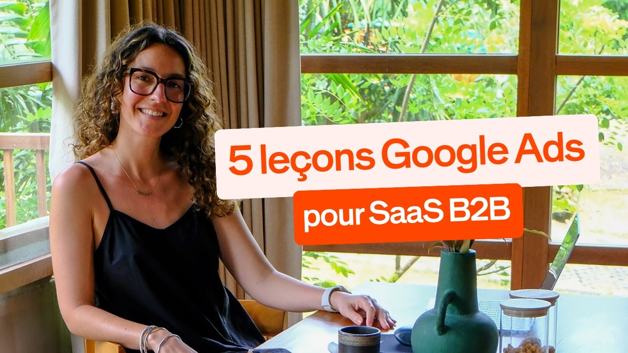 Google Ads pour SaaS B2B : mes recos après +3 ans sur le terrain
