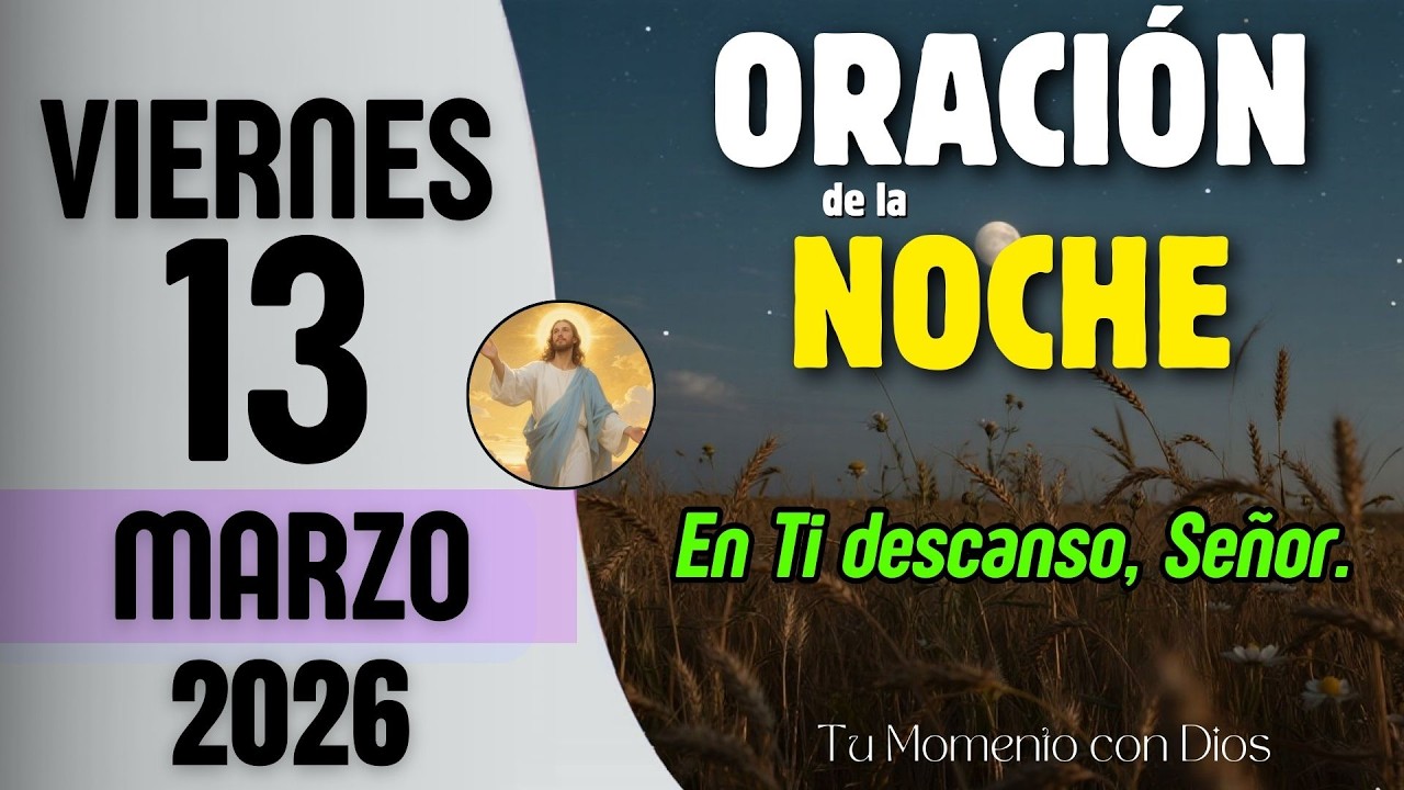 ORACIÓN DE LA NOCHE de Hoy | Viernes 13 de Marzo de 2026 | Jeremías 1:5