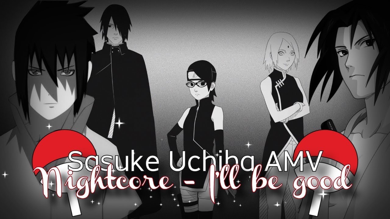 Sasuke Uchiha「AMV」- I'll be good ᴴᴰ