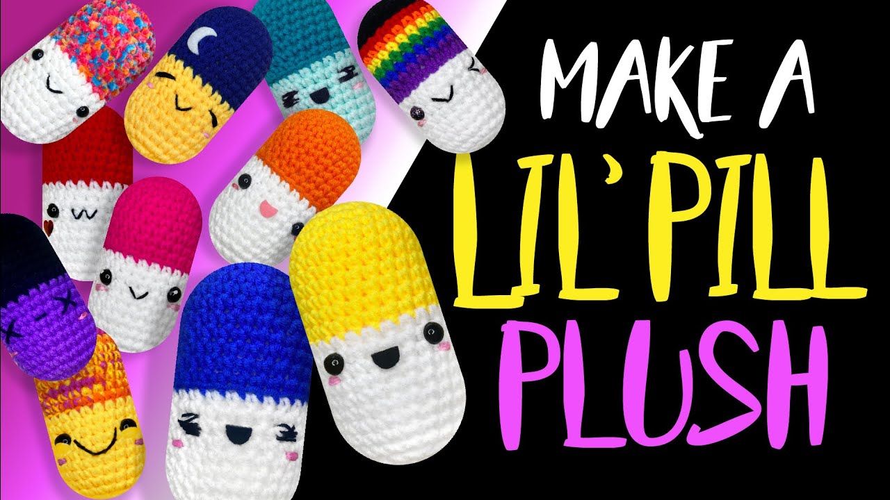 Плюшевая таблетка «Happy Pill, Chill Pill» — руководство по вязанию крючком для начинающих