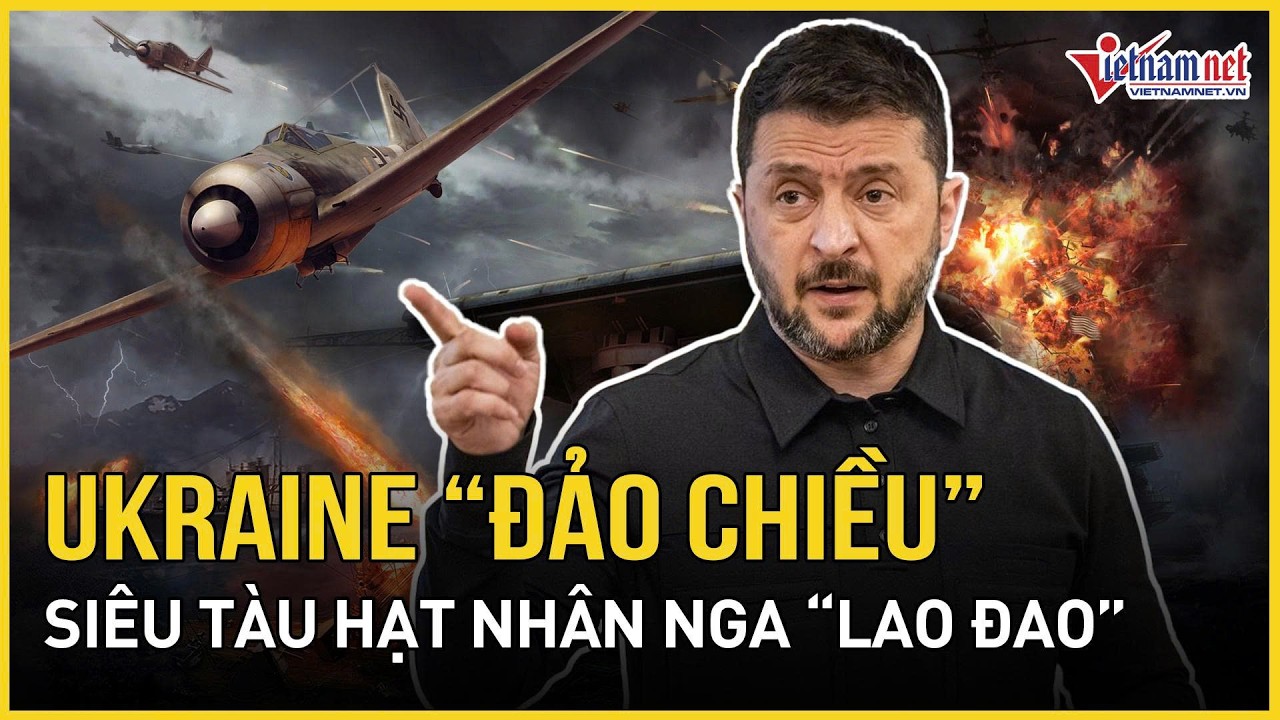 Ukraine “đảo chiều” luật chơi trên biển, siêu tàu hạt nhân Nga “lao đao”, TT Zelensky tuyên bố nóng