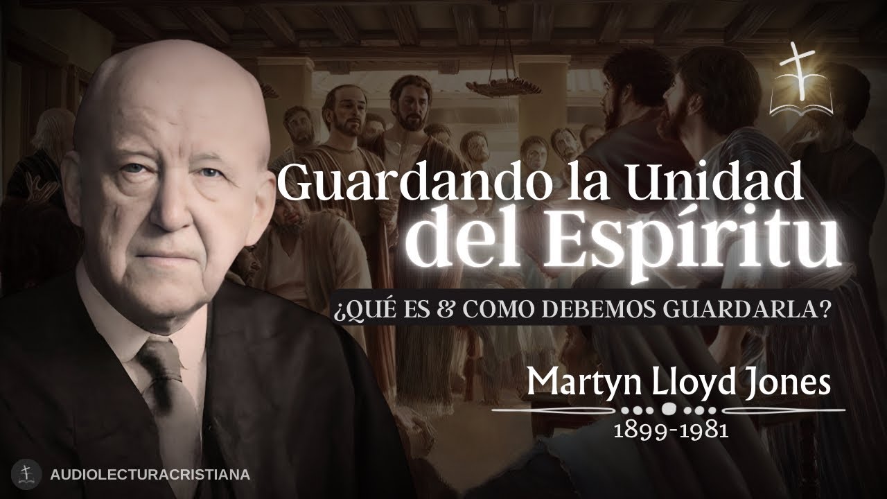 🔴¿Qué es lo que UNE a Todos los Verdaderos Cristianos? | Martyn L. Jones #unidadcristiana