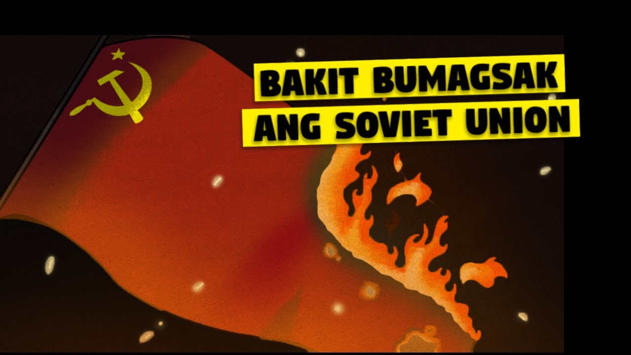 ANG DAHILAN NG PAGBAGSAK NG SOVIET UNION