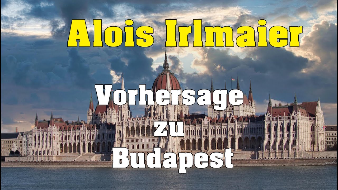 Alois Irlmaier - Vorhersage zu Budapest