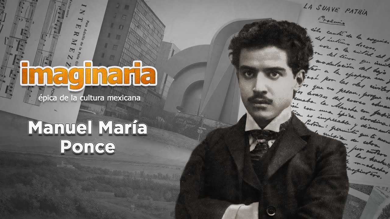 Imaginaria. Épica de la cultura mexicana | T2. Manuel María Ponce