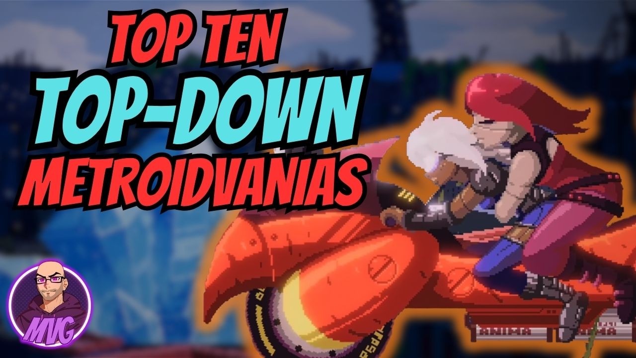 Top Ten TOP-DOWN Metroidvanias!