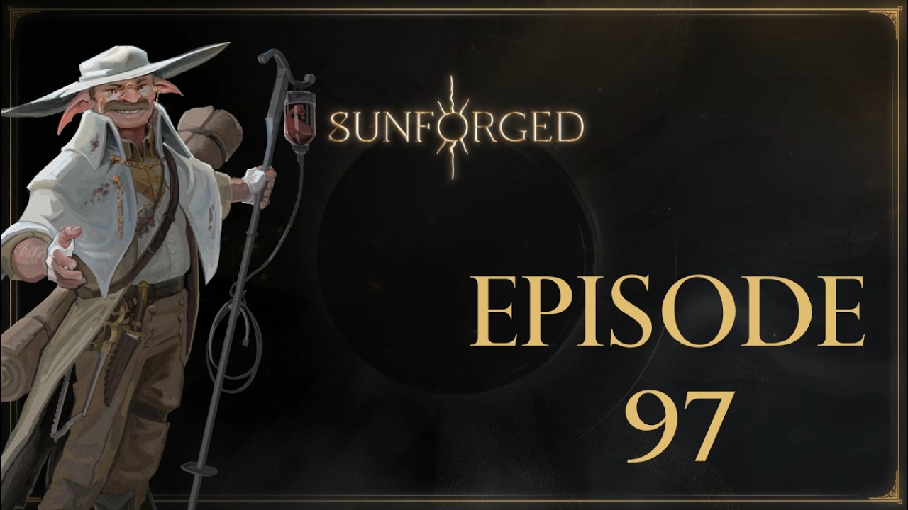'Sunforged' Episode 97: Beckoned No More