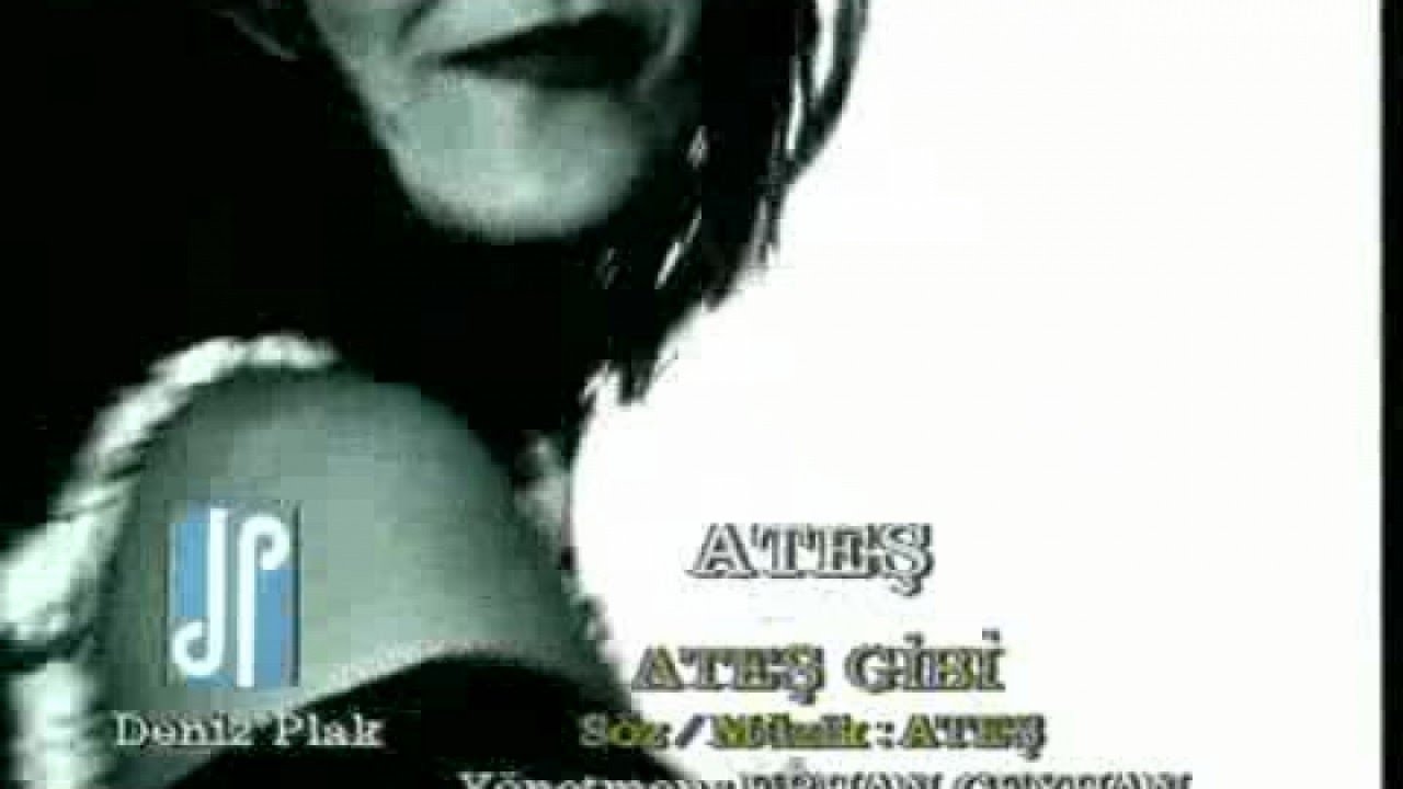 Ateş - Ateş Gibi