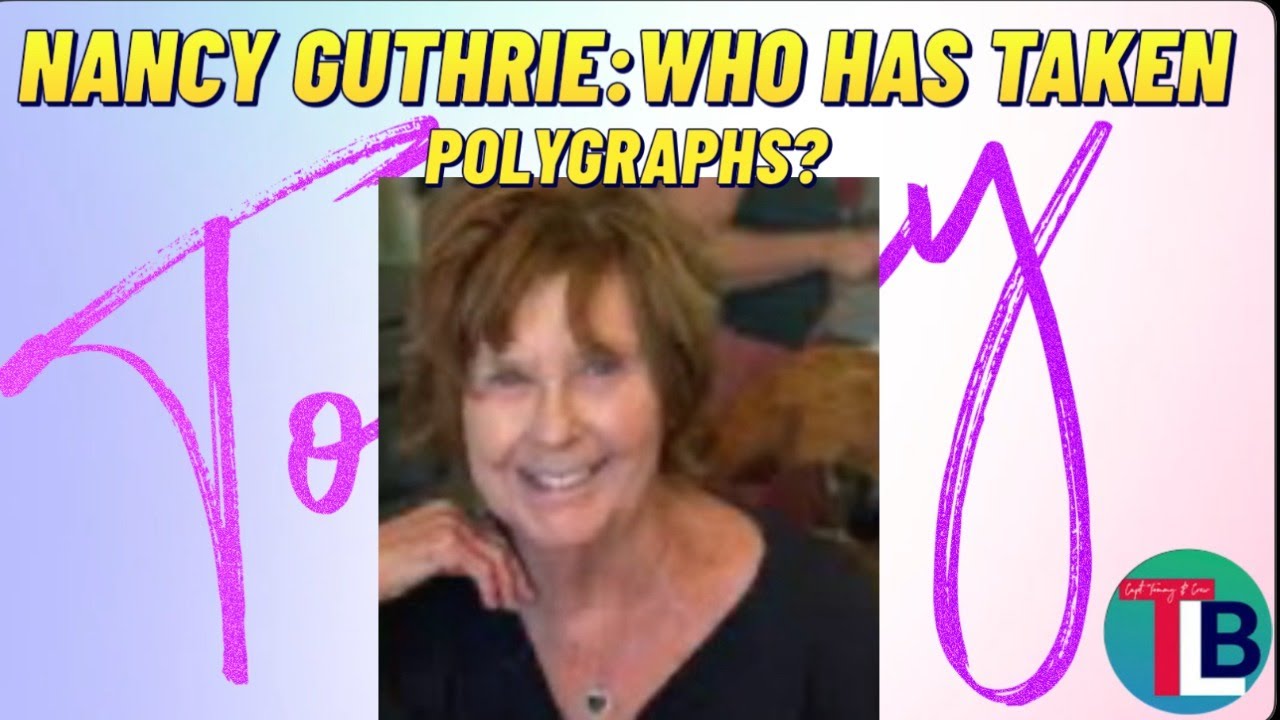 Nancy Guthrie: Polygraphs, Google Trends, & Mexico