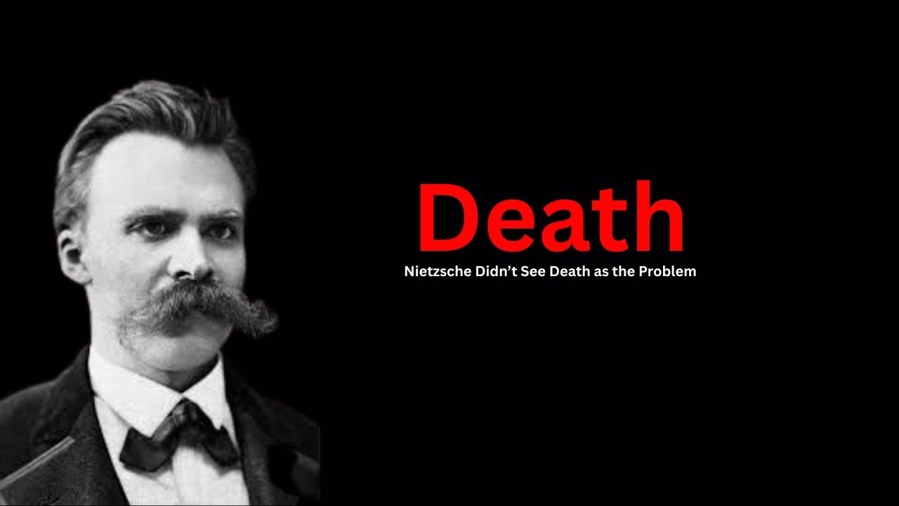 Nietzsche Didn’t See Death as the Problem