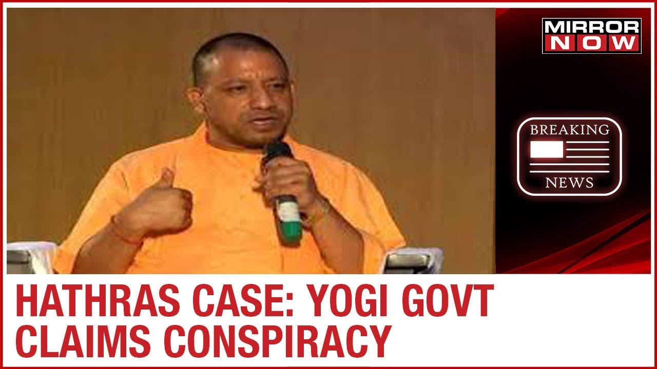 Fresh twist in Hathras case: Yogi govt claims conspiracy, F.I.R filed in Lucknow