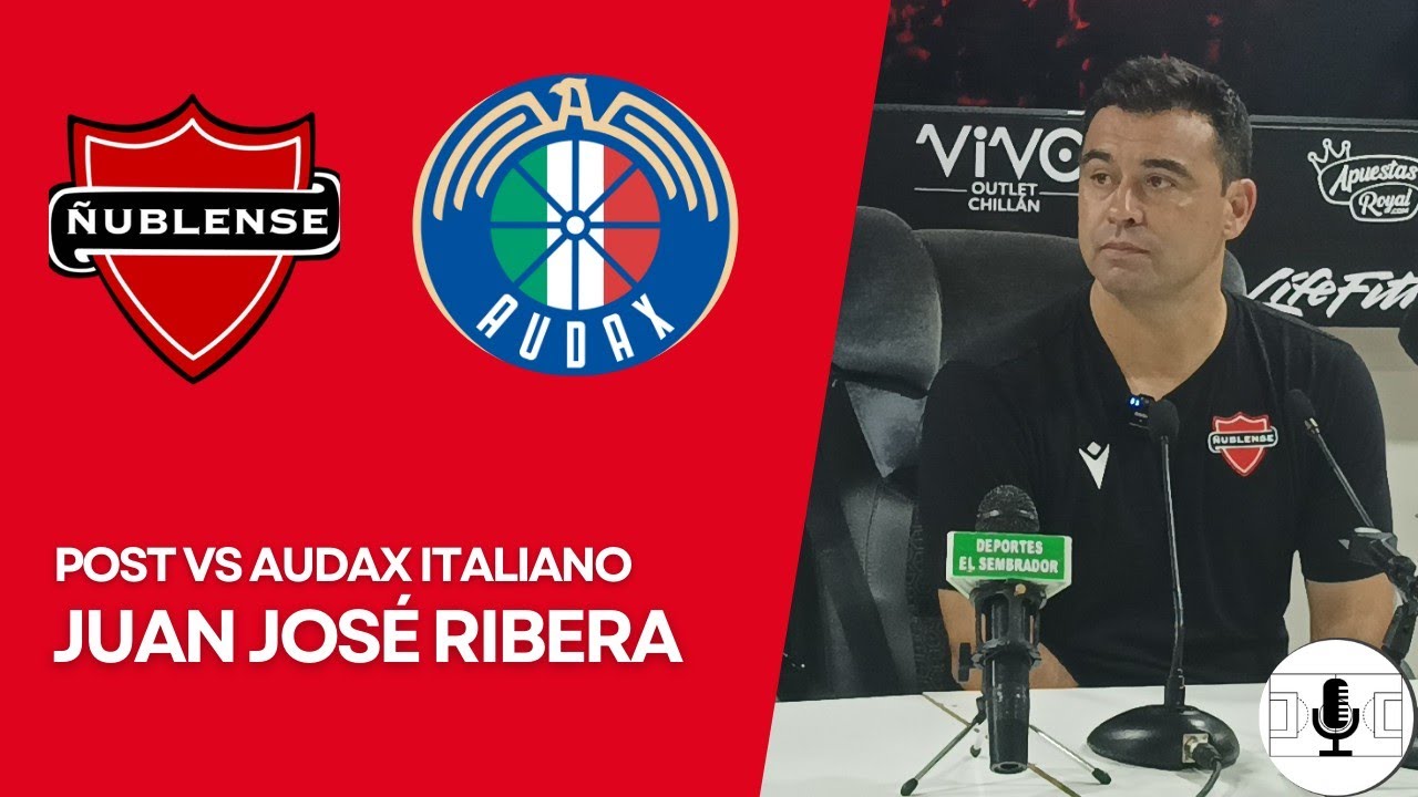 CONFERENCIA DE PRENSA POST ÑUBLENSE 1-0 AUDAX ITALIANO || JUAN JOSÉ RIBERA 
