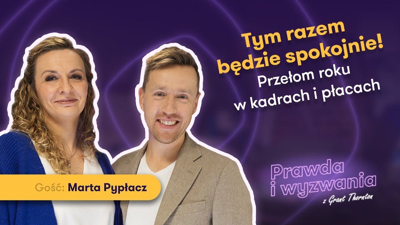 Kadry i płace: przełom roku + zmiany na 2025 | Prawda i Wyzwania #18