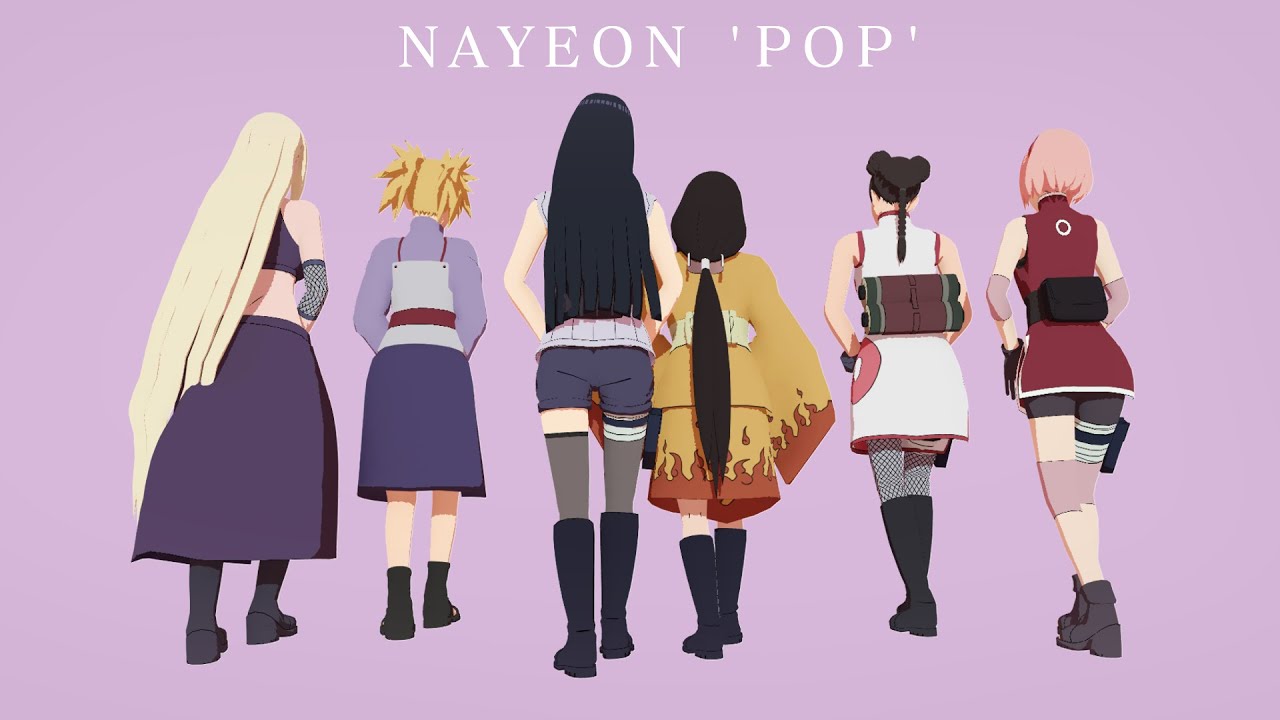 NAYEON 'POP' - Sakura*Hinata*Ino*Temari*TenTen*Hanabi | Naruto MMD