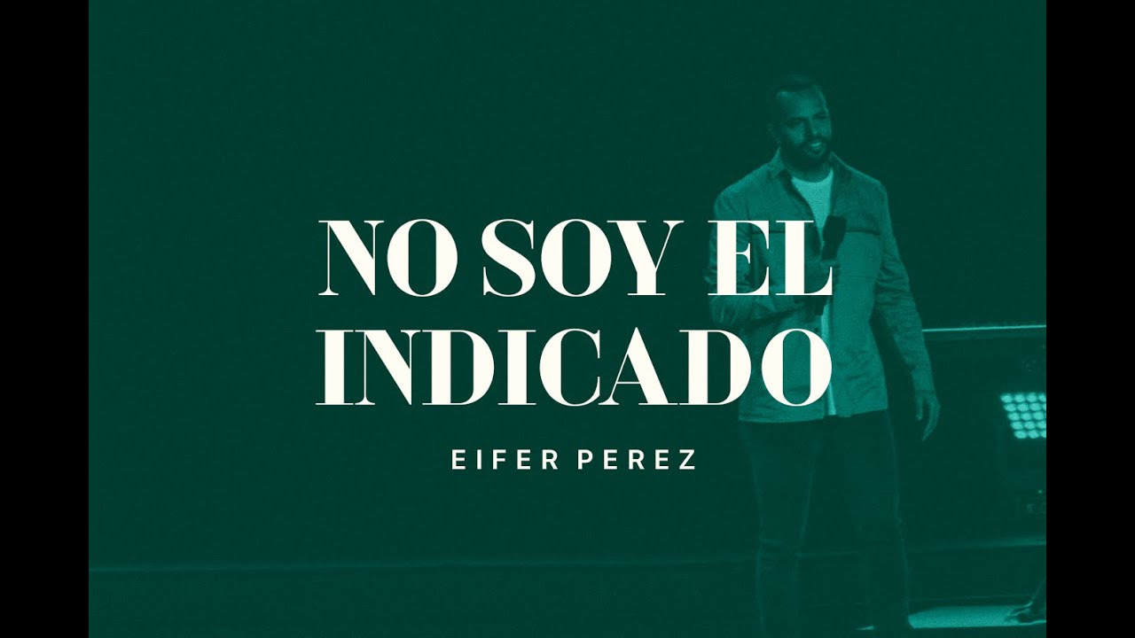 Eifer Perez | No soy el indicado